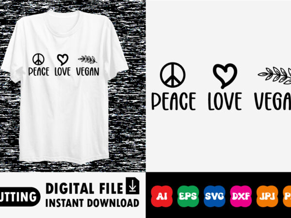 Peace love vegan shirt print template t shirt illustration