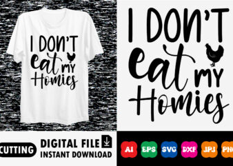 I don’t eat my homies shirt print template t shirt design for sale