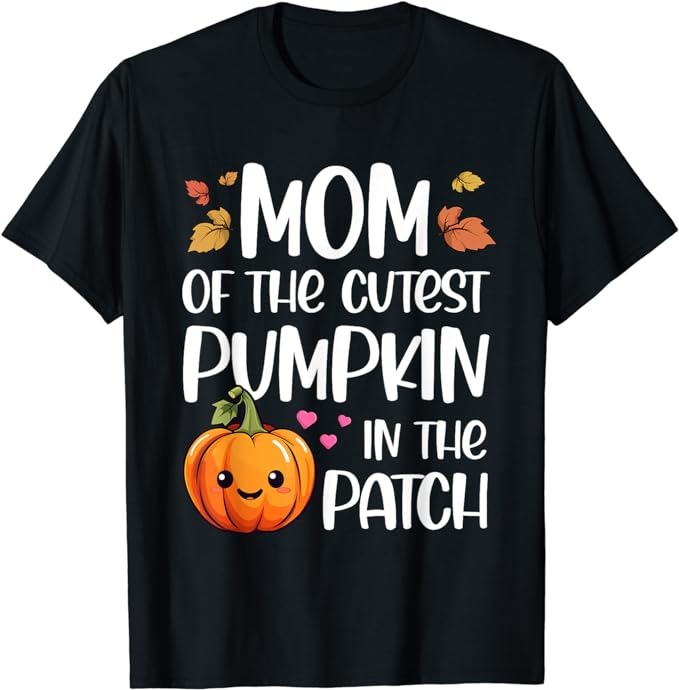 Mom Of Cutest Pumpkin In The Patch Halloween Thanksgiving T-Shirt