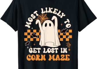 Most Likely To Get Lost In Corn Maze Spooky Ghost Halloween T-Shirt