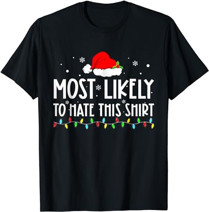Most likely to hate this shirt xmas pajamas family christmas t-shirt