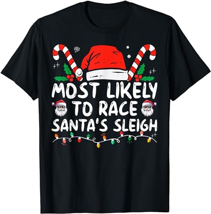 Most likely to race santa’s sleigh christmas pajamas t-shirt