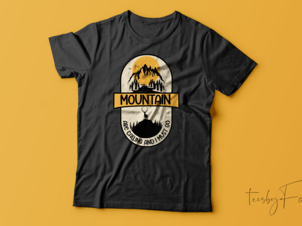 Mountains are calling| t-shirt design for sale