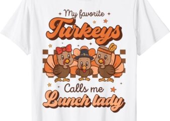 My Favorite Turkeys Calls Me Lunch Lady Groovy Thanksgiving T-Shirt