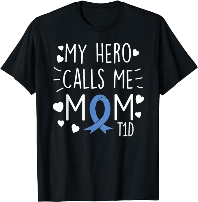 My Hero Calls Me Mom T1D Type1 Diabetes T Shirt Mother Women