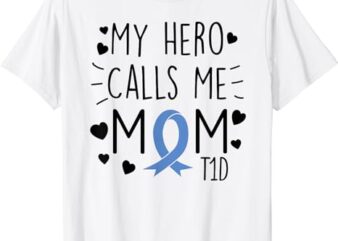 My Hero Calls Me Mom T1D Type1 Diabetes T1 T Shirt for Women