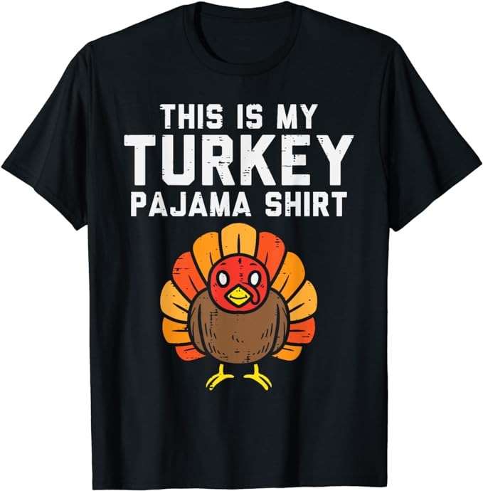 My Turkey Pajama Shirt Funny Thanksgiving Men Women Kids T-Shirt