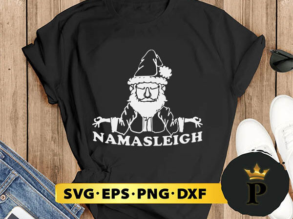 Namasleigh christmas svg, merry christmas svg, xmas svg png dxf eps T shirt vector artwork