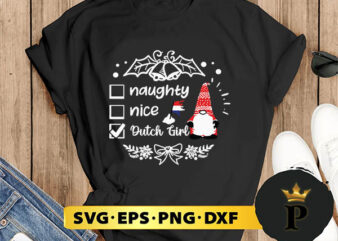 Naughty Nice Dutch Girl Christmas SVG, Merry Christmas SVG, Xmas SVG PNG DXF EPS