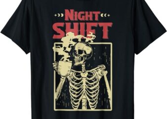 Night Shift Skeleton Drinking Coffee Fall Funny Thanksgiving T-Shirt