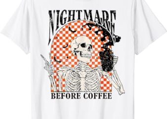 Nightmare Before Coffee Skeleton Halloween Spooky Season T-Shirt PNG File