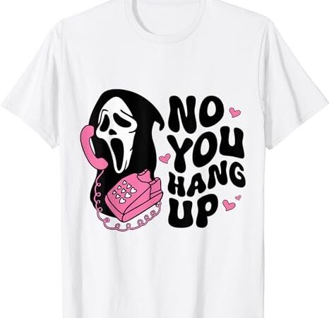 No you hang up ghost halloween t-shirt png file