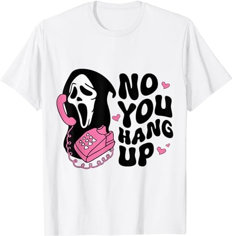 No You Hang Up Ghost Halloween T-Shirt PNG File