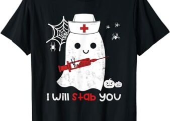 Nurse ghost I will stab you t-shirt funny Halloween Gift PNG File