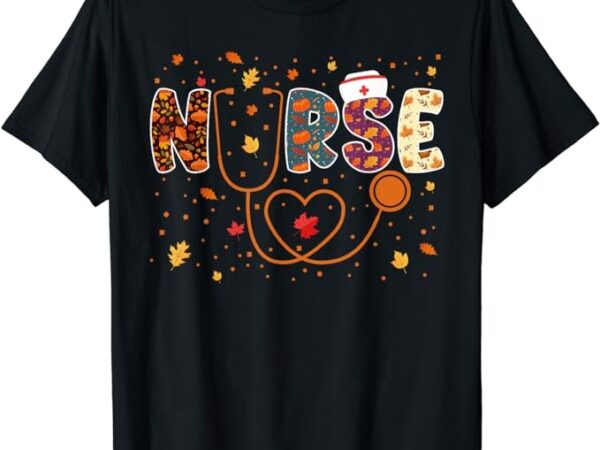 Nursing thanksgiving day stethoscope fall nurse costume t-shirt