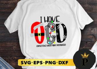 Obsessive Christmas Disorder SVG, Merry Christmas SVG, Xmas SVG PNG DXF EPS t shirt design online