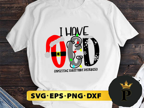 Obsessive christmas disorder svg, merry christmas svg, xmas svg png dxf eps t shirt design online
