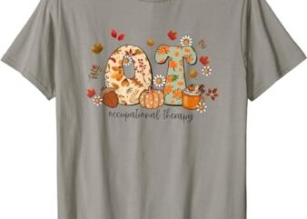 Occupational Therapy Ot Autumn Fall Special Education OTA T-Shirt