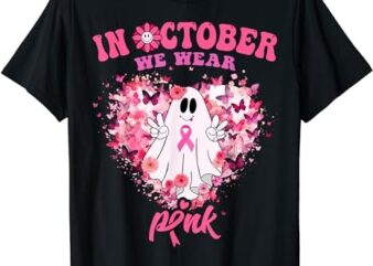 October we Wear Pink Breast Cancer Warrior Ghost Halloween T-Shirt PNG File