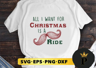 Official All I Want For Christmas Is A Mustache Ride SVG, Merry Christmas SVG, Xmas SVG PNG DXF EPS