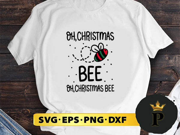 Oh christmas bee svg, merry christmas svg, xmas svg png dxf eps t shirt design online Oh christmas bee svg, merry christmas svg, xmas svg png dxf eps t shirt design online