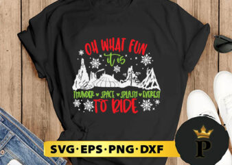 Oh What Fun It is To Ride Christmas Family Vacation SVG, Merry Christmas SVG, Xmas SVG PNG DXF EPS