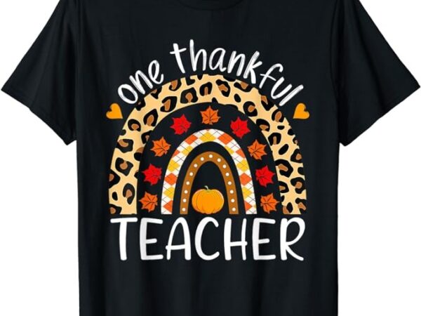 One thankful teacher rainbow leopard teachers thanksgiving t-shirt