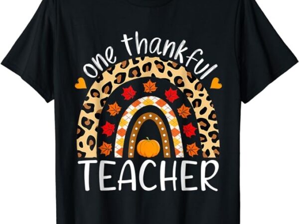 One thankful teacher thanksgiving rainbow leopard fall t-shirt