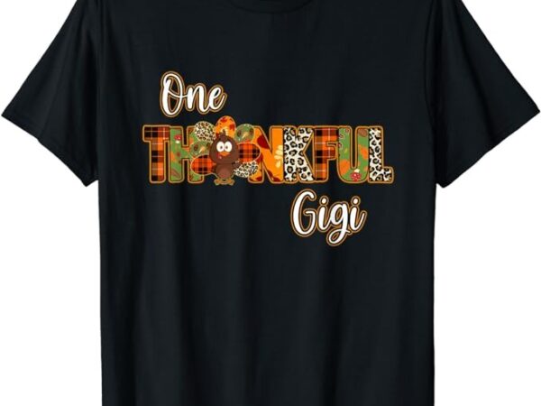 One thankful gigi turkey blessed gigi pumpkin thanksgiving t-shirt