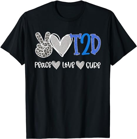 Peace Love Cure Type Two Diabetes awareness T2D T-Shirt