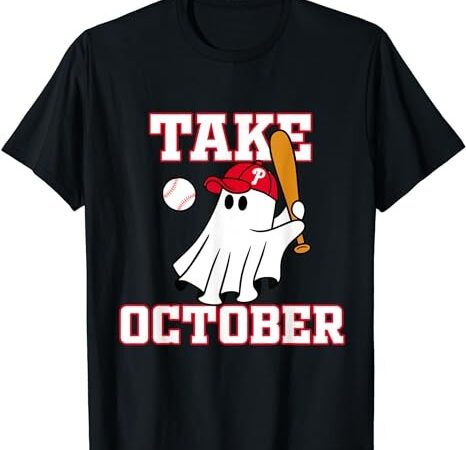 Philly take october philadelphia ghost baseball t-shirt png file