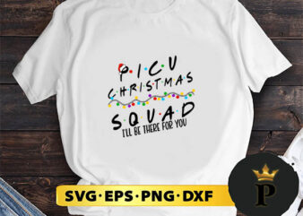Picu Christmas Squad I’ll Be There For You SVG, Merry Christmas SVG, Xmas SVG PNG DXF EPS