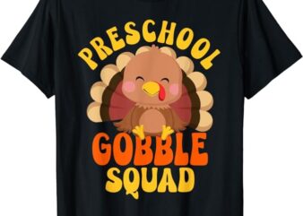 Preschool Gobble Squad Cute Turkey Thanksgiving Teacher T-Shirt