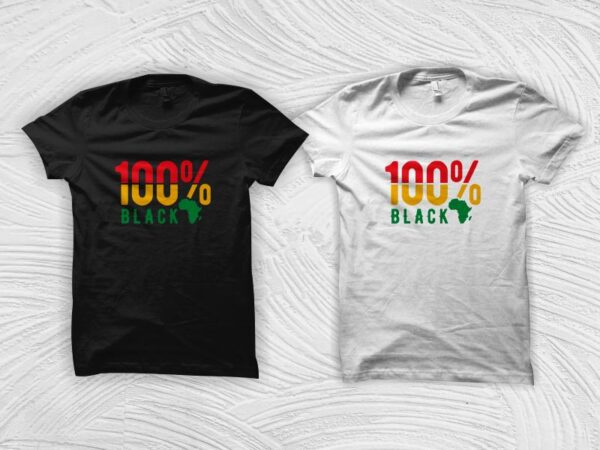 100% black shirt design – juneteenth svg – black history month t shirt design – black african american svg – queen svg, black queen svg, freedom day t shirt design