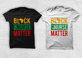 Black nurse matter t shirt design, black history month svg, black african american svg, freedom day t shirt design, black freedom svg, african american t shirt design, black power svg,