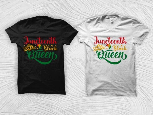 Juneteenth black queen t shirt design – juneteenth svg – black history month t shirt design – black african american svg – queen svg, black queen svg, freedom day t