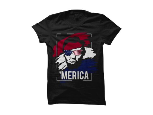 Abraham lincoln t shirt design, merica svg, 4th of july svg, 4th of july t shirt design, abraham lincoln shirt design, american patriot svg, american flag svg, american flag shirt