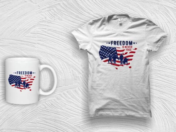 Freedom is never free – american veteran – american flag svg – american veteran t shirt design – american patriot t shirt design for commercial use
