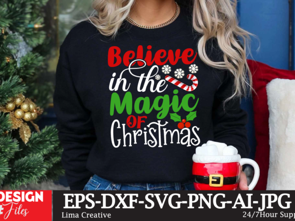 Believe in the magic of christmas t-shirt design, winter svg bundle, christmas svg, winter svg, santa svg, christmas quote svg, funny quotes svg, snowman svg, holiday svg, winter quote svg