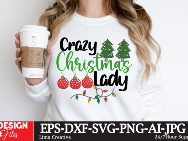 Crazy christnmas lady t-shirt design, winter svg bundle, christmas svg, winter svg, santa svg, christmas quote svg, funny quotes svg, snowman svg, holiday svg, winter quote svg christmas svg bundle,