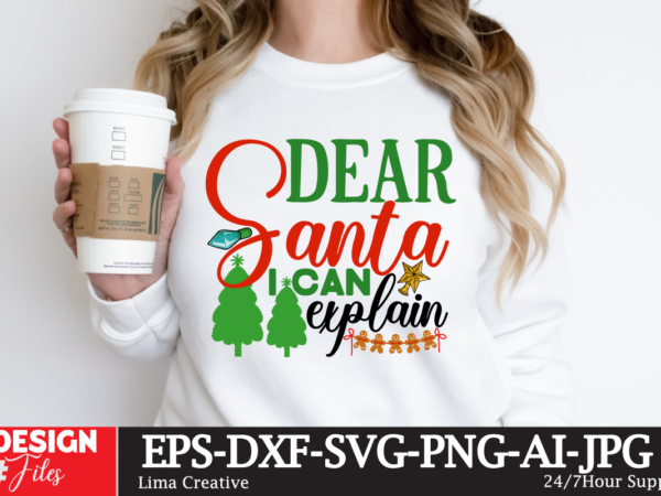 Dear santa i can explain t-shirt design, winter svg bundle, christmas svg, winter svg, santa svg, christmas quote svg, funny quotes svg, snowman svg, holiday svg, winter quote svg christmas