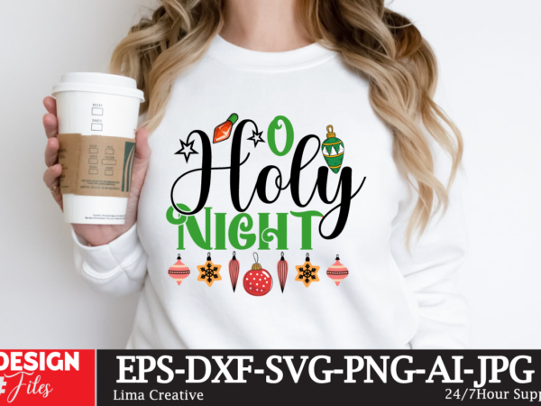 O holy night t-shirt design, winter svg bundle, christmas svg, winter svg, santa svg, christmas quote svg, funny quotes svg, snowman svg, holiday svg, winter quote svg christmas svg bundle,