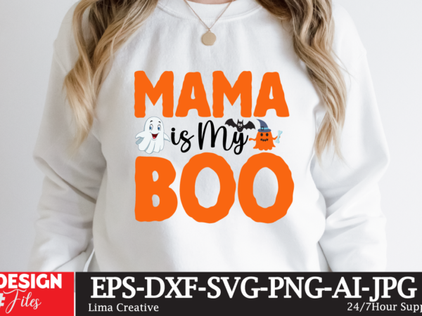 Mama is my boo t-shirt design,halloween bundle svg, halloween vector, witch svg, ghost svg, halloween shirt svg, pumpkin svg, sarcastic svg, cricut, silhouette png mega halloween bundle 2, 130 designs,