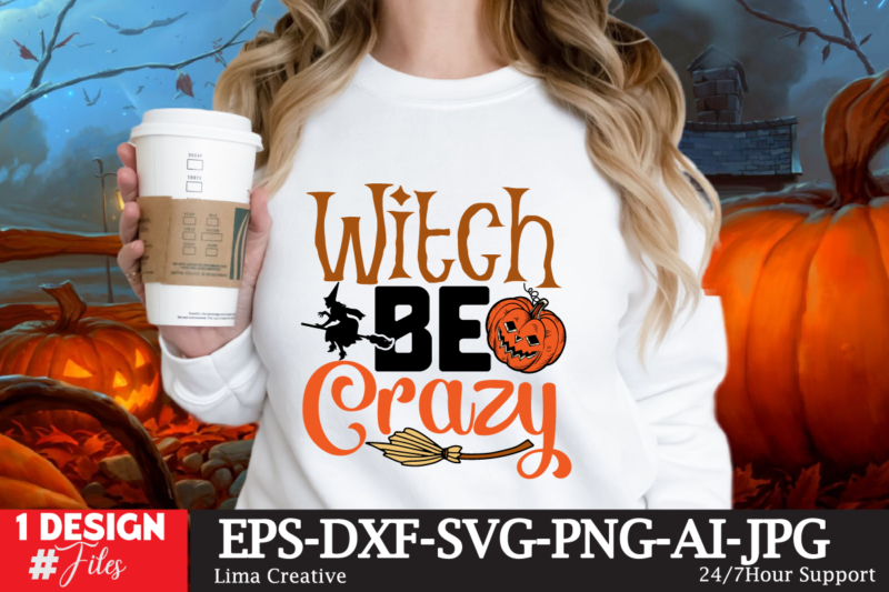 Witch Be Crazy T-shirt Design,Halloween bundle svg, Halloween Vector, Witch svg, Ghost svg, Halloween shirt svg, Pumpkin svg, Sarcastic svg, Cricut, Silhouette png MEGA HALLOWEEN BUNDLE 2, 130 Designs, Heather