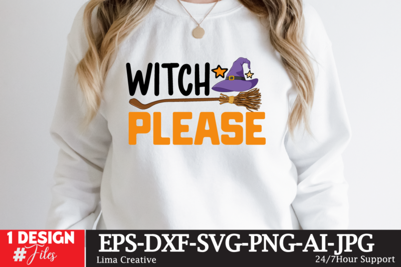 Witch Please T-shirt DEsign,Halloween bundle svg, Halloween Vector, Witch svg, Ghost svg, Halloween shirt svg, Pumpkin svg, Sarcastic svg, Cricut, Silhouette png MEGA HALLOWEEN BUNDLE 2, 130 Designs, Heather Roberts