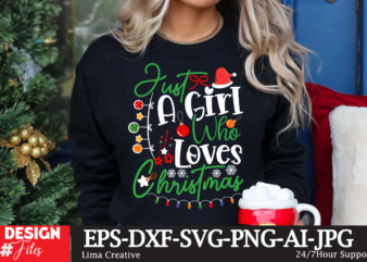 Just A Girl Who Loves Christmas T-shirt Design,Christmas SVG Bundle, Christmas SVG, Winter svg, Santa SVG, Holiday, Merry Christmas, Elf svg, Funny Christmas Shirt, Cut File for Cricut Christmas SVG