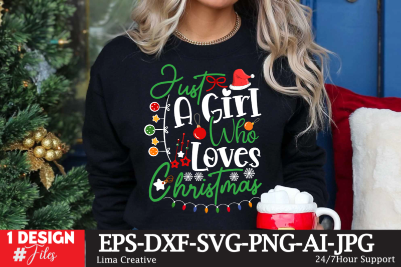 Just A Girl Who Loves Christmas T-shirt Design,Christmas SVG Bundle, Christmas SVG, Winter svg, Santa SVG, Holiday, Merry Christmas, Elf svg, Funny Christmas Shirt, Cut File for Cricut Christmas SVG