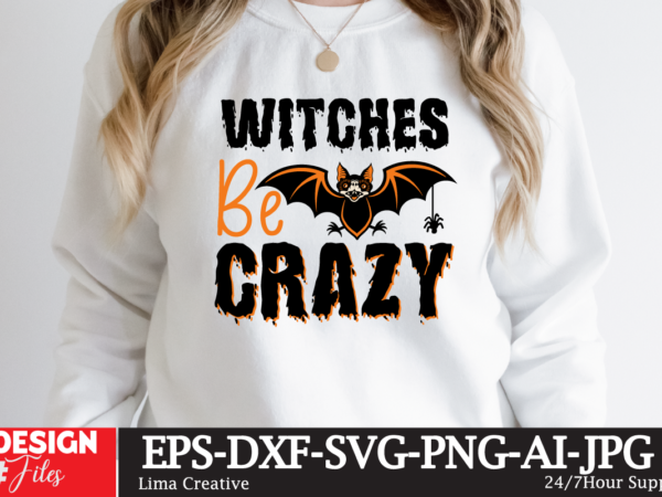 Witches be crazy t-shirt design,halloween bundle svg, halloween vector, witch svg, ghost svg, halloween shirt svg, pumpkin svg, sarcastic svg, cricut, silhouette png mega halloween bundle 2, 130 designs, heather