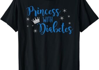 Princess With Diabetes Type1 T Shirt for Women Girl Crown T1