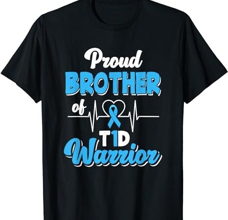 Proud brother of a t1d warrior diabetic diabetes awareness t-shirt